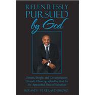 Relentlessly Pursued by God