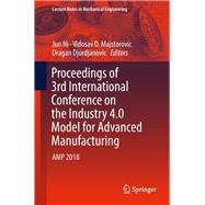 Proceedings of 3rd International Conference on the Industry 4.0 Model for Advanced Manufacturing