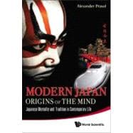 Modern Japan: Origins of the Mind: Japanese Traditions and Approaches to Contemporary Life