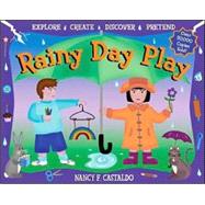 Rainy Day Play : Explore, Create, Discover, Pretend