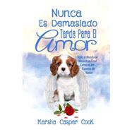 Nunca Es Demasiado Tarde Para El Amor