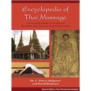 Encyclopedia of Thai Massage A Complete Guide to Traditional Thai Massage Therapy and Acupressure