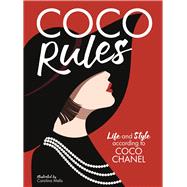 Coco Rules Life and Style according to Coco Chanel