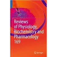 Reviews of Physiology, Biochemistry and Pharmacology Vol. 169