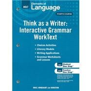 Elements of Language Think as a Writer: Interacitve Writing WorkText, Fourth Course : Grammar Practice for Chapters 1-19/Writing Practice for Chapters 20-27