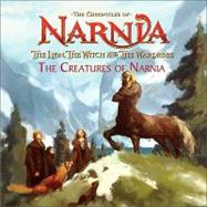 The Lion, the Witch, and the Wardrobe: Creatures of Narnia