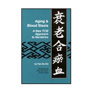 Aging and Blood Stasis : A New TCM Approach to Geriatrics