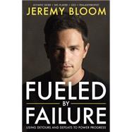 Fueled By Failure Using Detours and Defeats to Power Progress