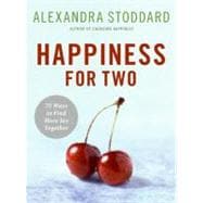 Happiness for Two: 75 Secrets for Finding More Joy Together