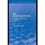The Deconstructive Turn (Routledge Revivals): Essays in the Rhetoric of Philosophy
