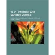 W. V. Her Book and Various Verses