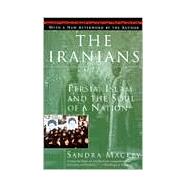 The Iranians Persia, Islam and the Soul of a Nation