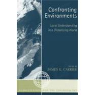 Confronting Environments Local Understanding in a Globalizing World