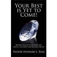 Your Best Is Yet to Come!