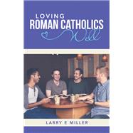Loving Roman Catholics Well