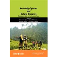 Knowledge Systems and Natural Resources: Management, Policy and Institutions in Nepal