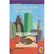 Dealing With the Dutch: The Cultural Context of Business and Work in the Netherlands in the Early 21st Century
