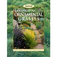 Landscaping with Ornamental Grasses : Sunset, Garden Designs, Making Lawns Meadows and Borders