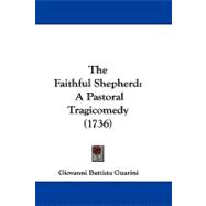 Faithful Shepherd : A Pastoral Tragicomedy (1736)