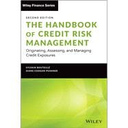 The Handbook of Credit Risk Management Originating, Assessing, and Managing Credit Exposures