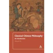 Classical Chinese Philosophy An Introduction
