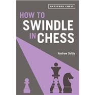 How to Swindle in Chess snatch victory from a losing position