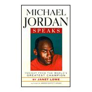 Michael Jordan Speaks : Lessons from the World's Greatest Champion