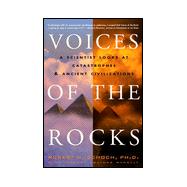 Voices of the Rocks : A Scientist Looks at Catastrophies and Ancient Civilizations