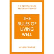 Rules of Living Well, The: A Personal Code for a Healthier, Happier You