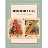 Once Upon a Time Illustrations from Fairytales, Fables, Primers, Pop-Ups, and Other Children's Books