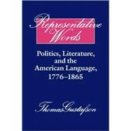 Representative Words: Politics, Literature, and the American Language, 1776â€“1865