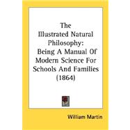 Illustrated Natural Philosophy : Being A Manual of Modern Science for Schools and Families (1864)