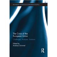 The Crisis of the European Union: Challenges, Analyses, Solutions