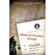Chief of Station, Congo Fighting the Cold War in a Hot Zone