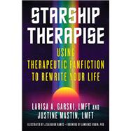 Starship Therapise Using Therapeutic Fanfiction to Rewrite Your Life