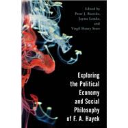 Exploring the Political Economy and Social Philosophy of F. A. Hayek