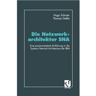 Die Netzwerkarchitektur Sna: Eine Praxisorientierte Einführung in Die Systems Network Architecture Der IBM