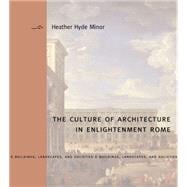 The Culture of Architecture in Enlightenment Rome