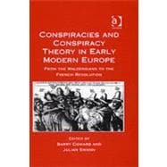 Conspiracies and Conspiracy Theory in Early Modern Europe: From the Waldensians to the French Revolution