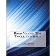Bond Market Tips, Tricks, and Skills