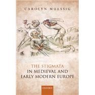 The Stigmata in Medieval and Early Modern Europe