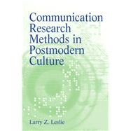 Communication Research Methods in Postmodern Culture: A Revisionist Approach