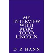 My Interview With Mary Todd Lincoln