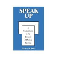 Speak Up : A Practical Guide in the Elements of Effective Speaking