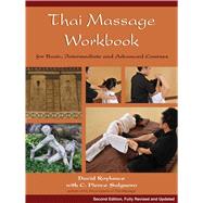 Thai Massage Workbook For Basic, Intermediate, and Advanced Courses
