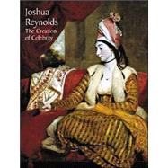 Joshua Reynolds The Creation of Celebrity