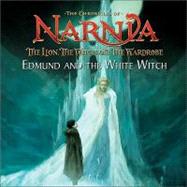The Lion, the Witch, and the Wardrobe: Edmund and the White Witch