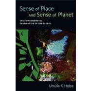 Sense of Place and Sense of Planet The Environmental Imagination of the Global