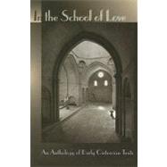 In the School of Love: An Anthology of Early Cistercian Texts