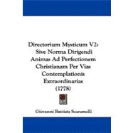Directorium Mysticum V2 : Sive Norma Dirigendi Animas Ad Perfectionem Christianam per Vias Contemplationis Extraordinarias (1778)